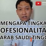 HAL-HAL YANG PERLU KAMU KETAHUI SEBELUM MEMUTUSKAN BEKERJA DI ARAB SAUDI